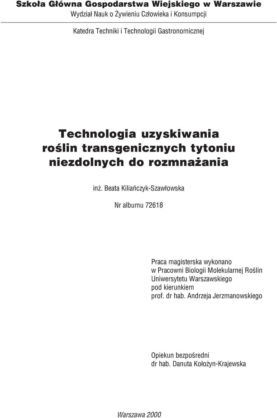 Beata Kiliañczyk-Szaw³owska Nr albumu 72618 Praca magisterska wykonano w Pracowni Biologii Molekularnej Roœlin