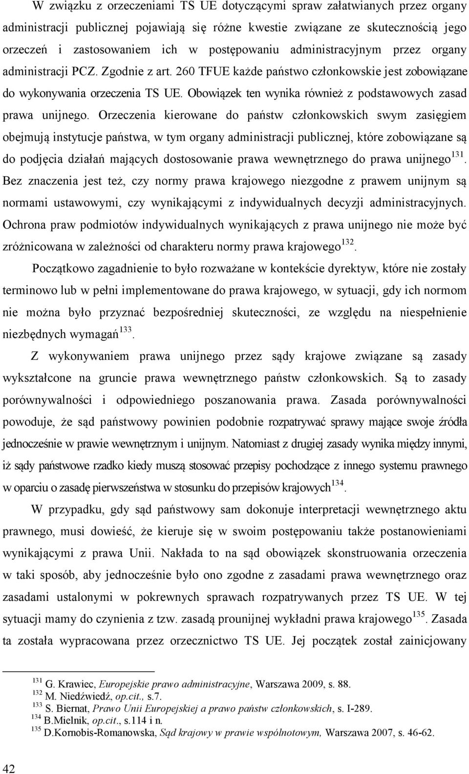 Obowiązek ten wynika również z podstawowych zasad prawa unijnego.