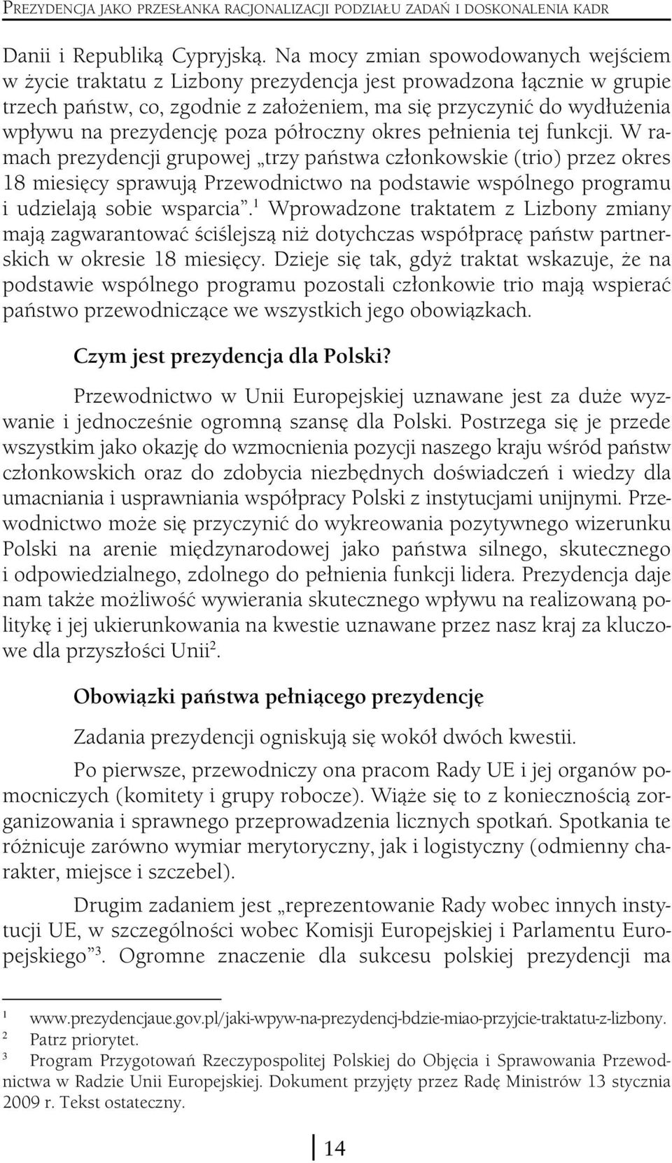 prezydencję poza półroczny okres pełnienia tej funkcji.