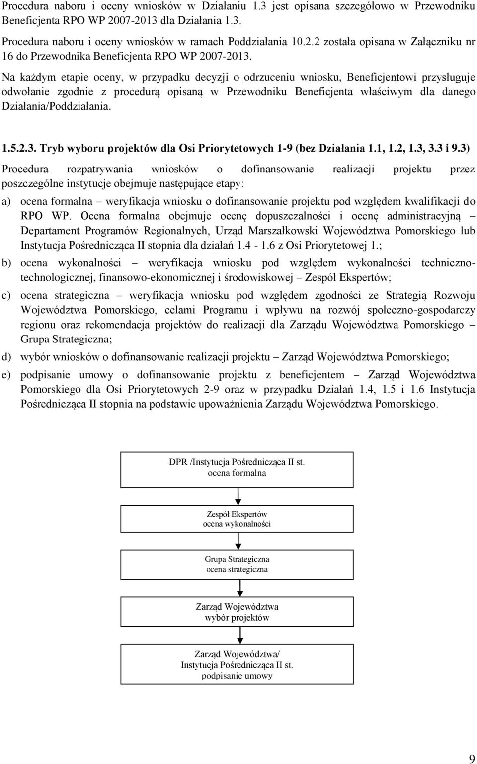 Działania/Poddziałania. 1.5.2.3. Tryb wyboru projektów dla Osi Priorytetowych 1-9 (bez Działania 1.1, 1.2, 1.3, 3.3 i 9.