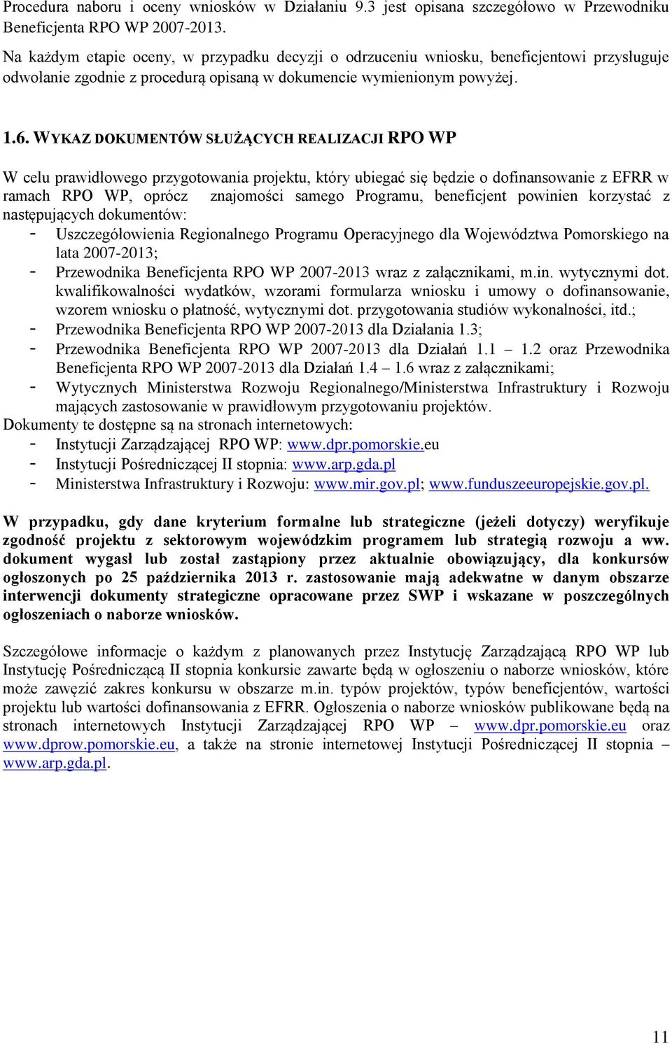 WYKAZ DOKUMENTÓW SŁUŻĄCYCH REALIZACJI RPO WP W celu prawidłowego przygotowania projektu, który ubiegać się będzie o dofinansowanie z EFRR w ramach RPO WP, oprócz znajomości samego Programu,