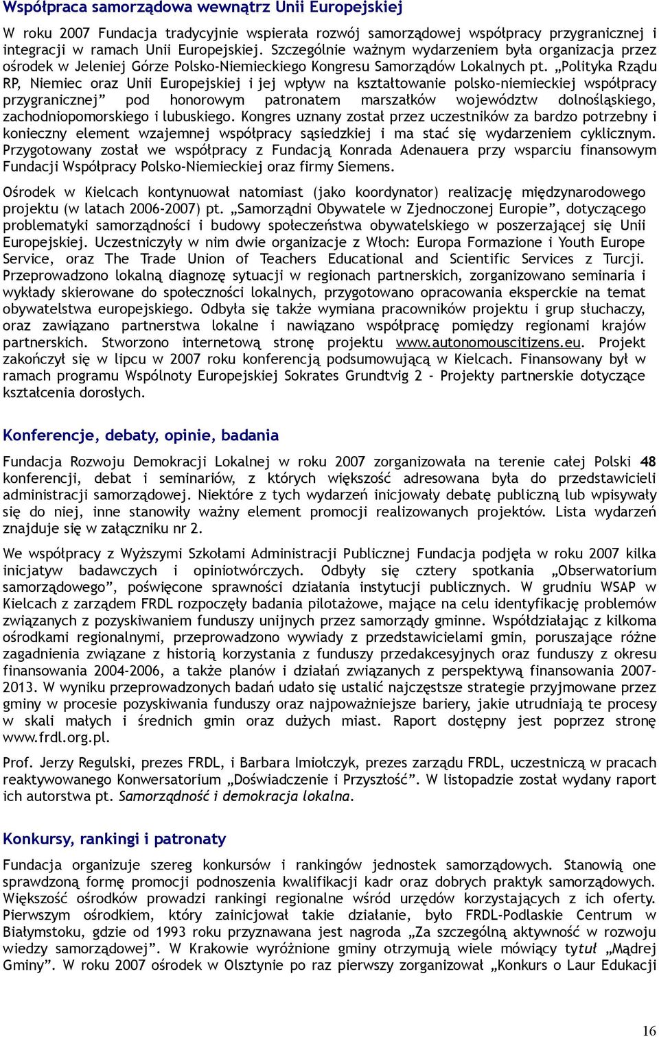 Polityka Rządu RP, Niemiec oraz Unii Europejskiej i jej wpływ na kształtowanie polsko-niemieckiej współpracy przygranicznej pod honorowym patronatem marszałków województw dolnośląskiego,