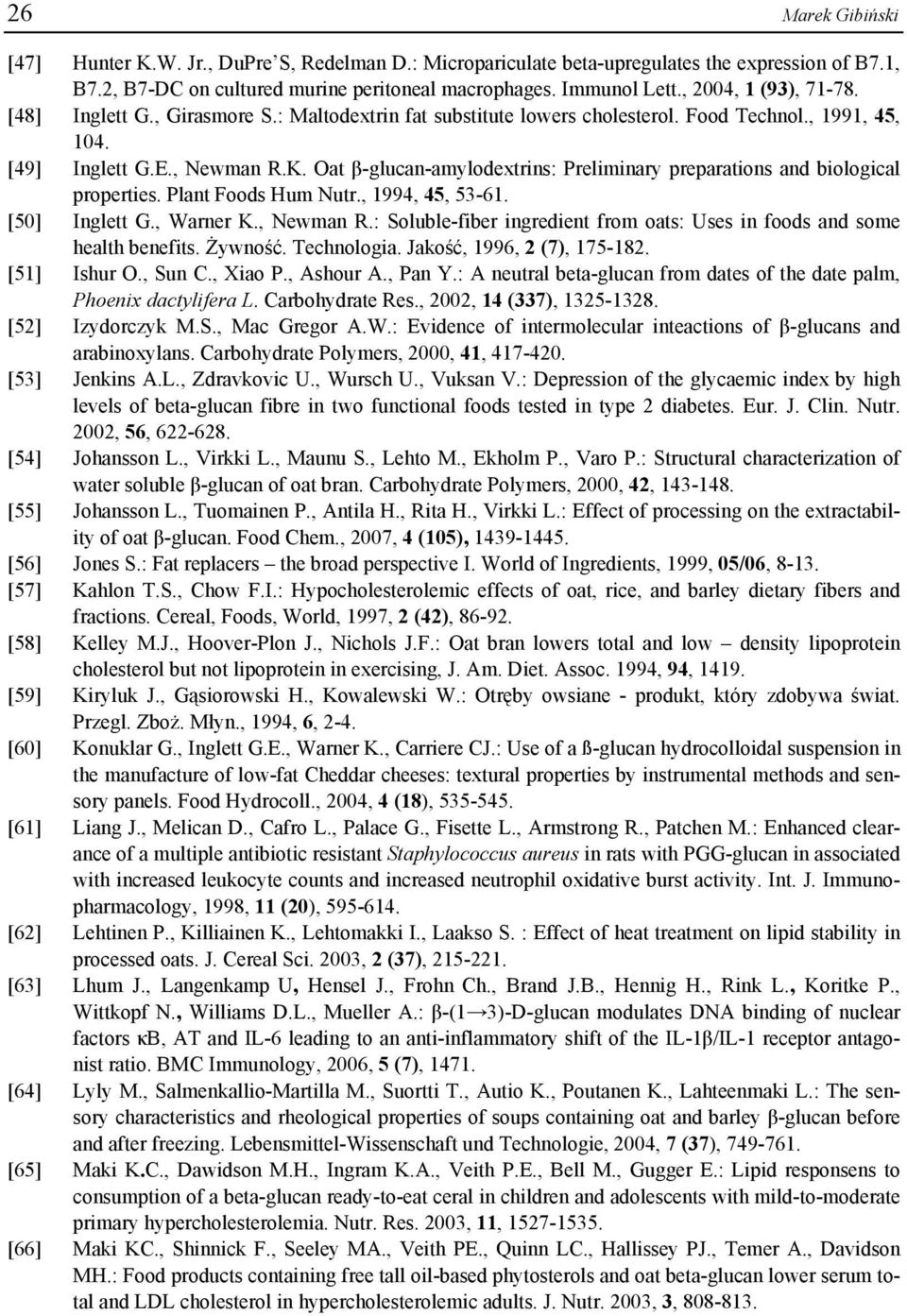 Oat β-glucan-amylodextrins: Preliminary preparations and biological properties. Plant Foods Hum Nutr., 1994, 45, 53-61. [50] Inglett G., Warner K., Newman R.