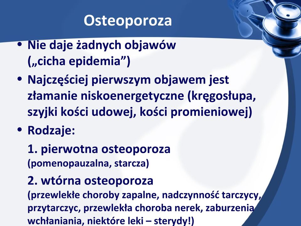 pierwotna osteoporoza (pomenopauzalna, starcza) 2.