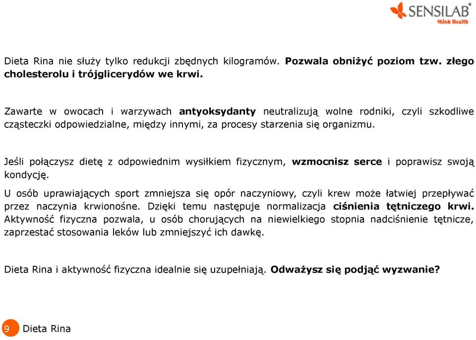 Jeśli połączysz dietę z odpowiednim wysiłkiem fizycznym, wzmocnisz serce i poprawisz swoją kondycję.