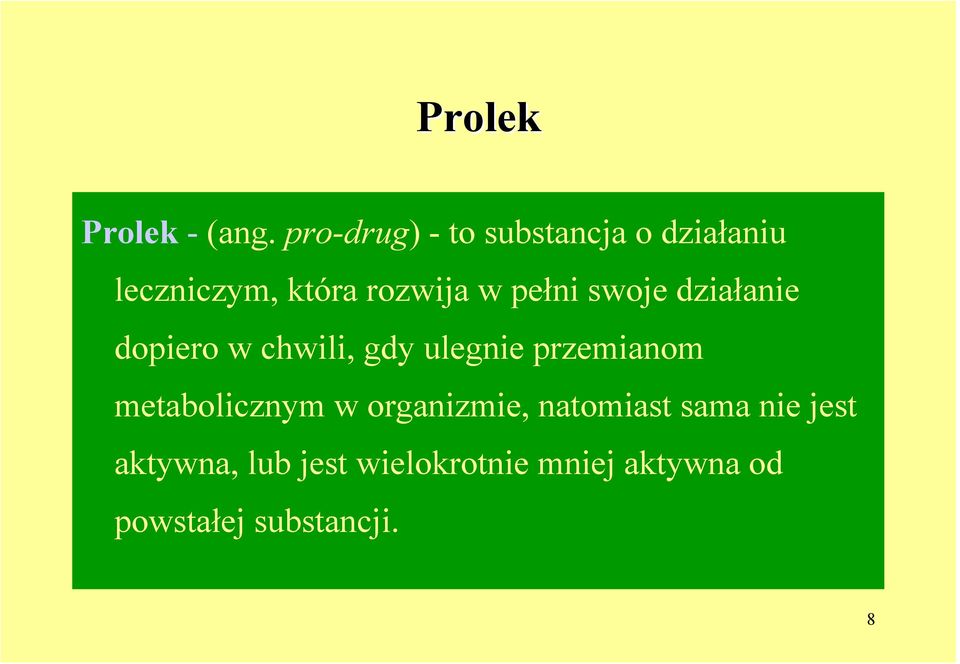 pełni swoje działanie dopiero w chwili, gdy ulegnie przemianom