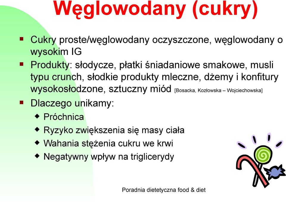 konfitury wysokosłodzone, sztuczny miód [Bosacka, Kozłowska Wojciechowska] Dlaczego unikamy: