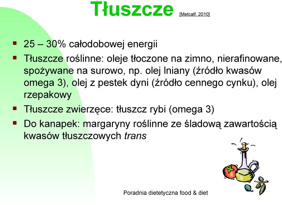 olej lniany (źródło kwasów omega 3), olej z pestek dyni (źródło cennego cynku), olej