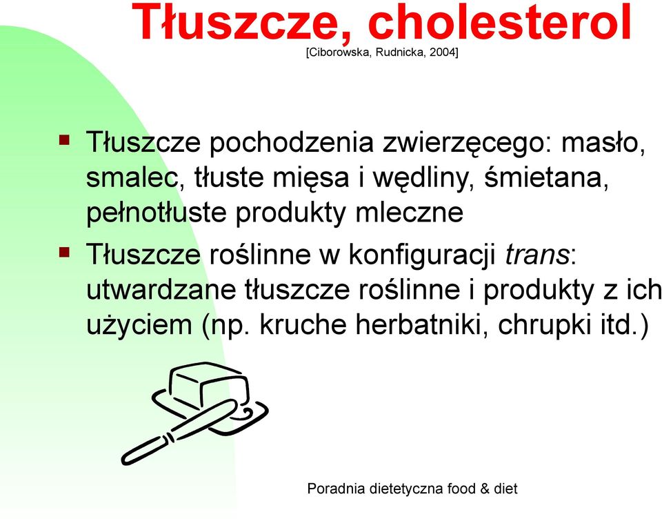 produkty mleczne Tłuszcze roślinne w konfiguracji trans: utwardzane