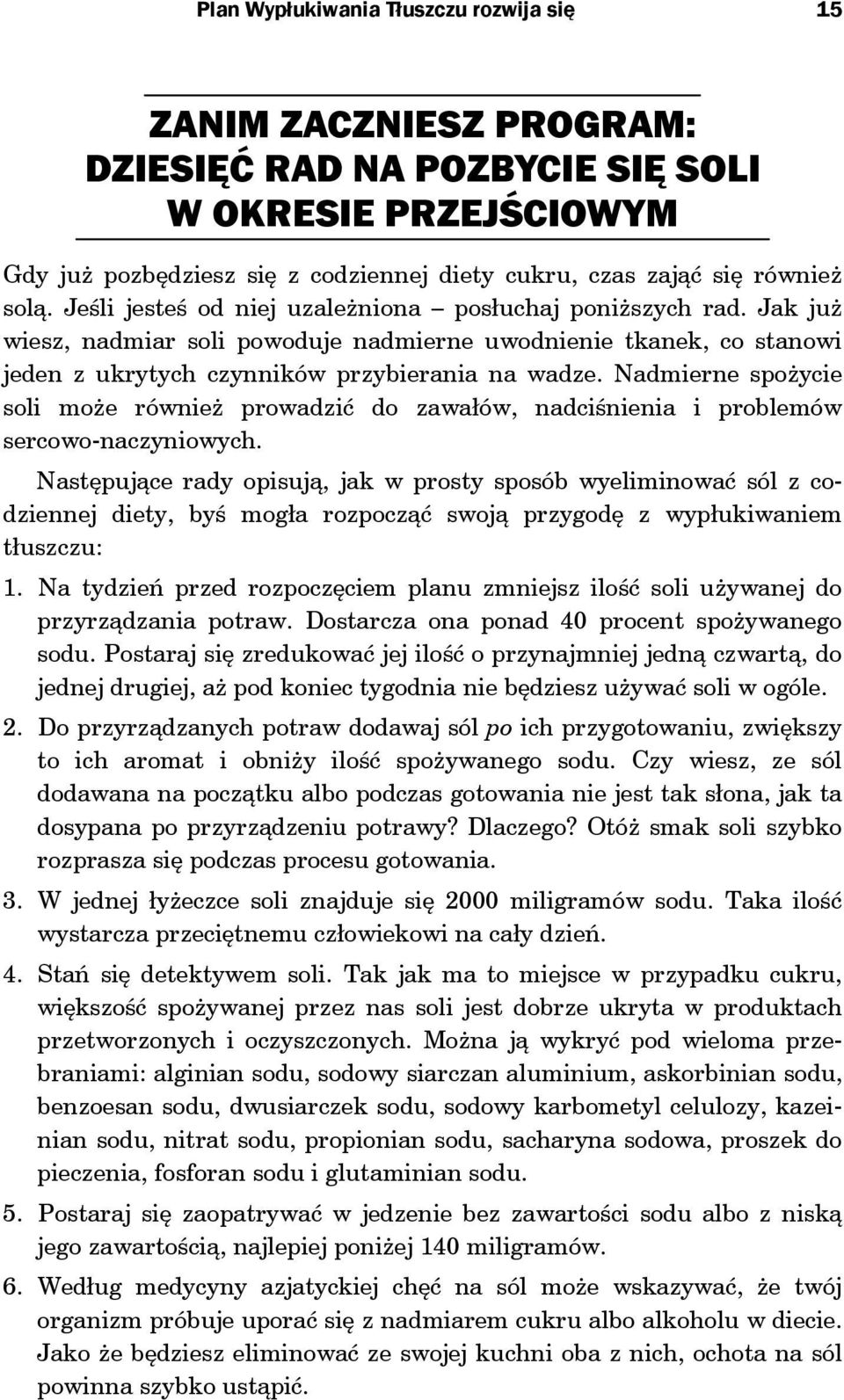 Nadmierne spożycie soli może również prowadzić do zawałów, nadciśnienia i problemów sercowo-naczyniowych.