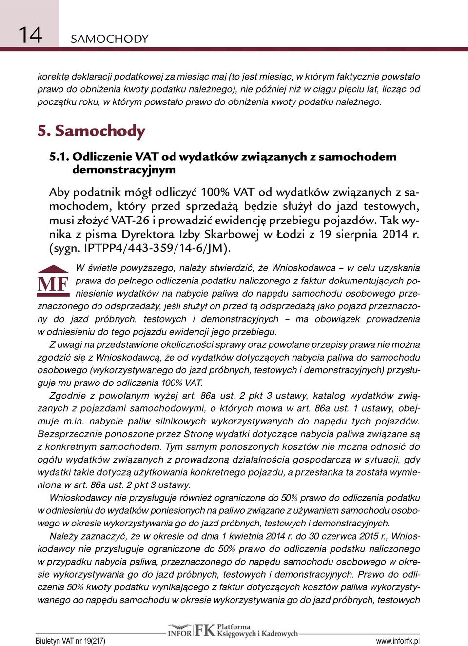 Odliczenie VAT od wydatków związanych z samochodem demonstracyjnym Aby podatnik mógł odliczyć 100% VAT od wydatków związanych z samochodem, który przed sprzedażą będzie służył do jazd testowych, musi