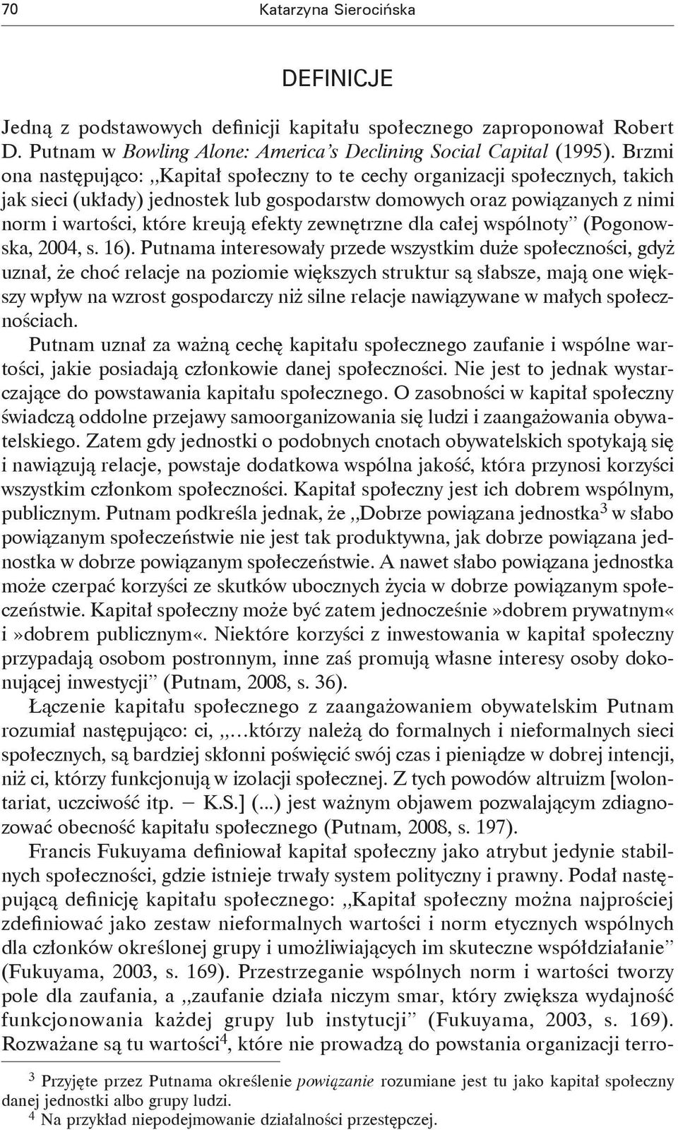 zewnętrzne dla całej wspólnoty (Pogonowska, 2004, s. 16).