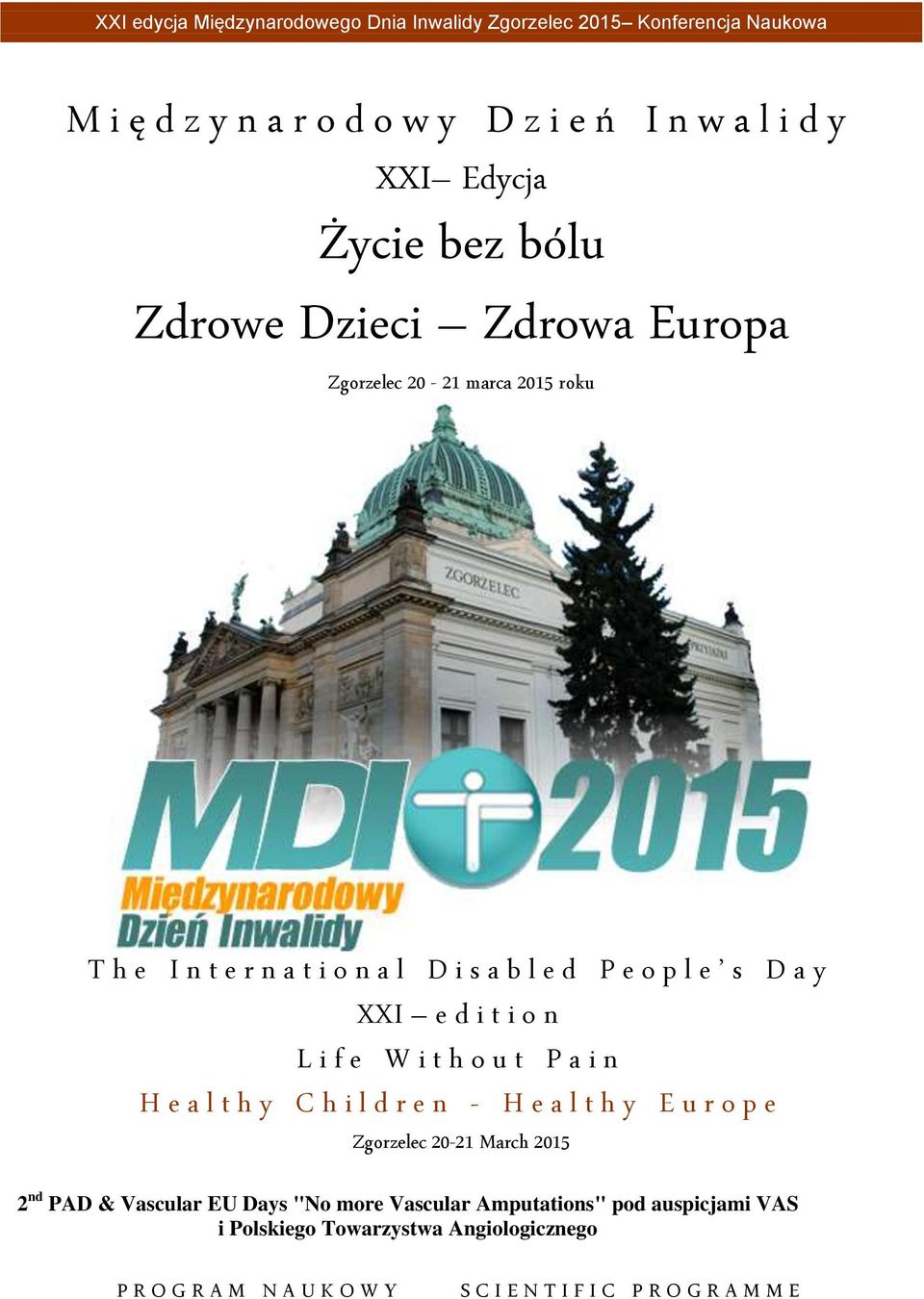 a l t h y C h i l d r e n - H e a l t h y E u r o p e Zgorzelec 20-21 March 2015 2 nd PAD & Vascular EU Days "No more Vascular