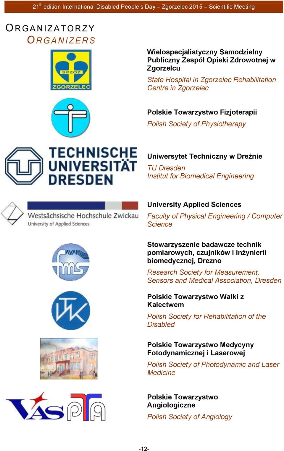 Biomedical Engineering University Applied Sciences Faculty of Physical Engineering / Computer Science Stowarzyszenie badawcze technik pomiarowych, czujników i inżynierii biomedycznej, Drezno Research