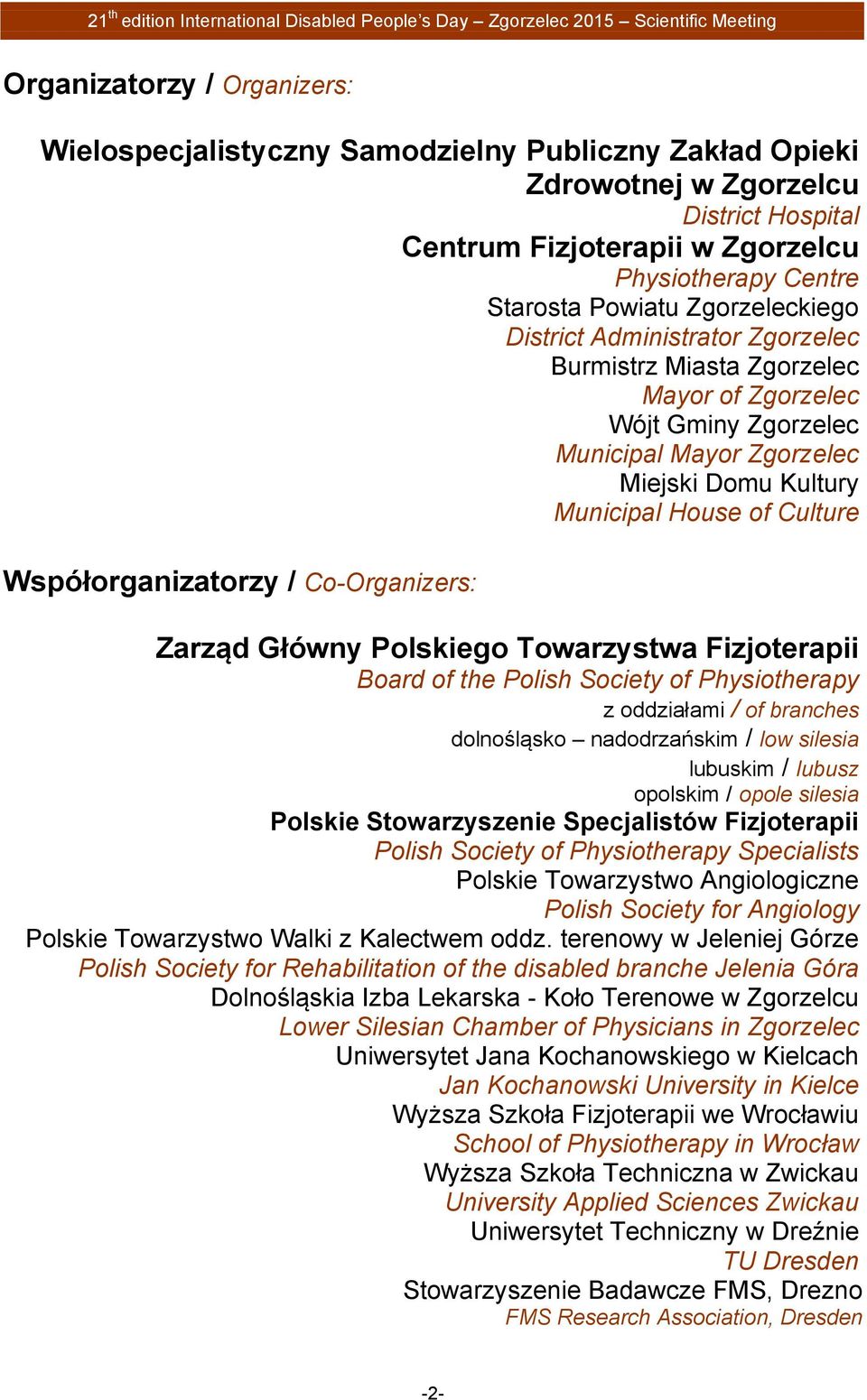 Zgorzelec Municipal Mayor Zgorzelec Miejski Domu Kultury Municipal House of Culture Współorganizatorzy / Co-Organizers: Zarząd Główny Polskiego Towarzystwa Fizjoterapii Board of the Polish Society of