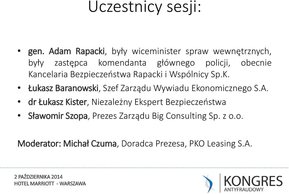 obecnie Kancelaria Bezpieczeństwa Rapacki i Wspólnicy Sp.K. Łukasz Baranowski, Szef Zarządu Wywiadu Ekonomicznego S.