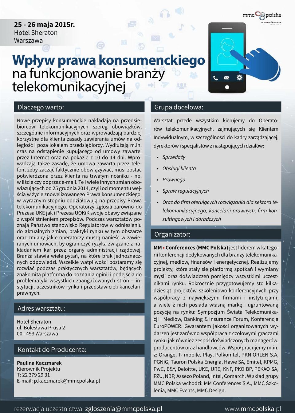 Wprowadzają także zasadę, że umowa zawarta przez telefon, żeby zacząć faktycznie obowiązywać, musi zostać potwierdzona przez klienta na trwałym nośniku - np. w liście czy poprzez e-mail.