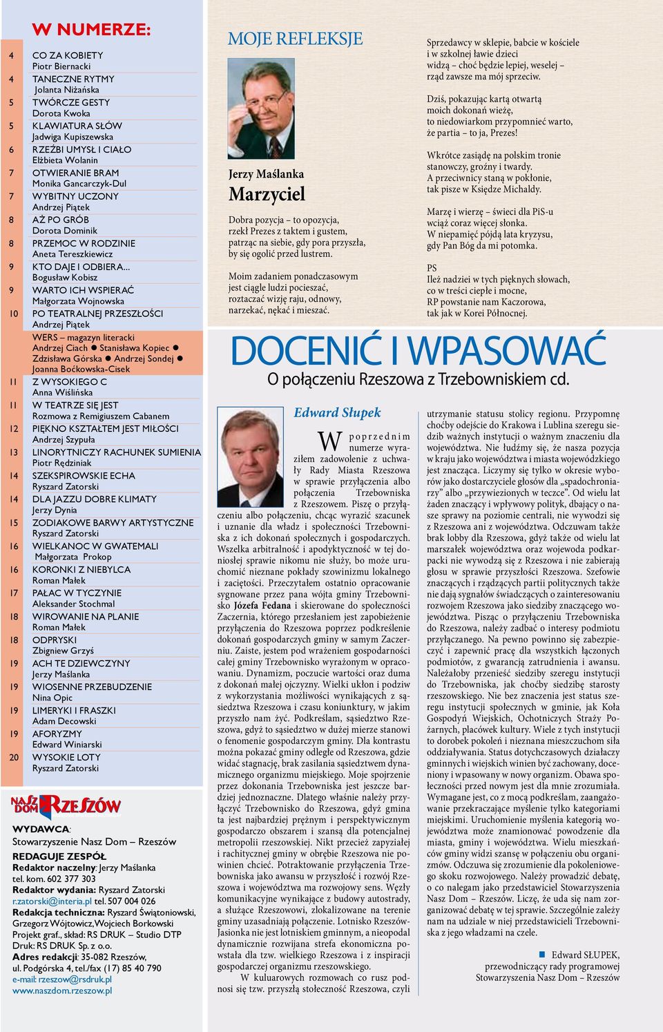 .. Bogusław Kobisz 9 WARTO ICH WSPIERAĆ Małgorzata Wojnowska 10 PO TEATRALNEJ PRZESZŁOŚCI Andrzej Piątek WERS magazyn literacki Andrzej Ciach Stanisława Kopiec Zdzisława Górska Andrzej Sondej Joanna