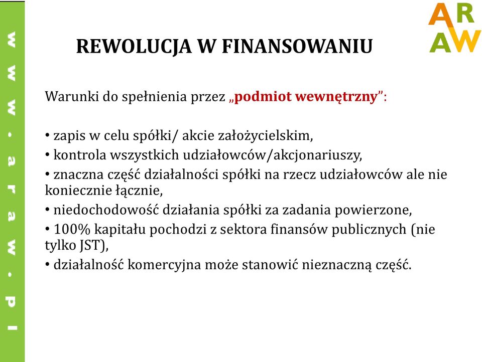 udziałowców ale nie koniecznie łącznie, niedochodowość działania spółki za zadania powierzone, 100%