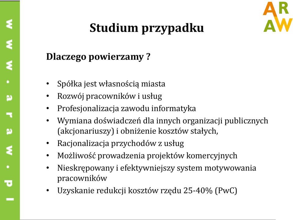 doświadczeń dla innych organizacji publicznych (akcjonariuszy) i obniżenie kosztów stałych,