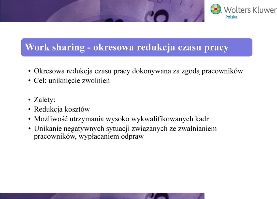 Redukcja kosztów Możliwość utrzymania wysoko wykwalifikowanych kadr