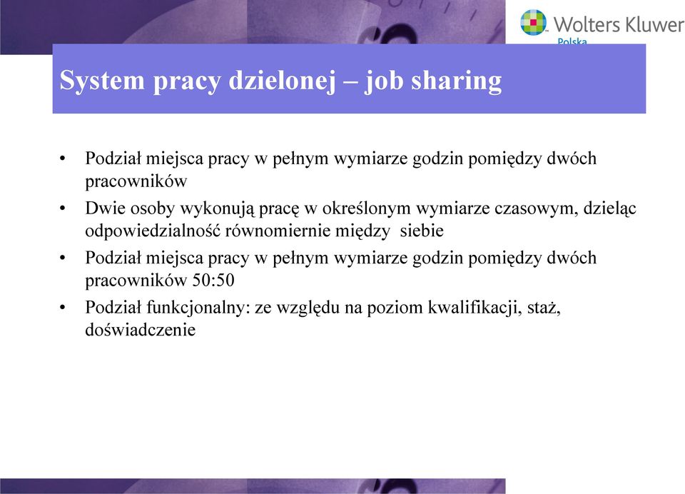 odpowiedzialność równomiernie między siebie Podział miejsca pracy w pełnym wymiarze godzin