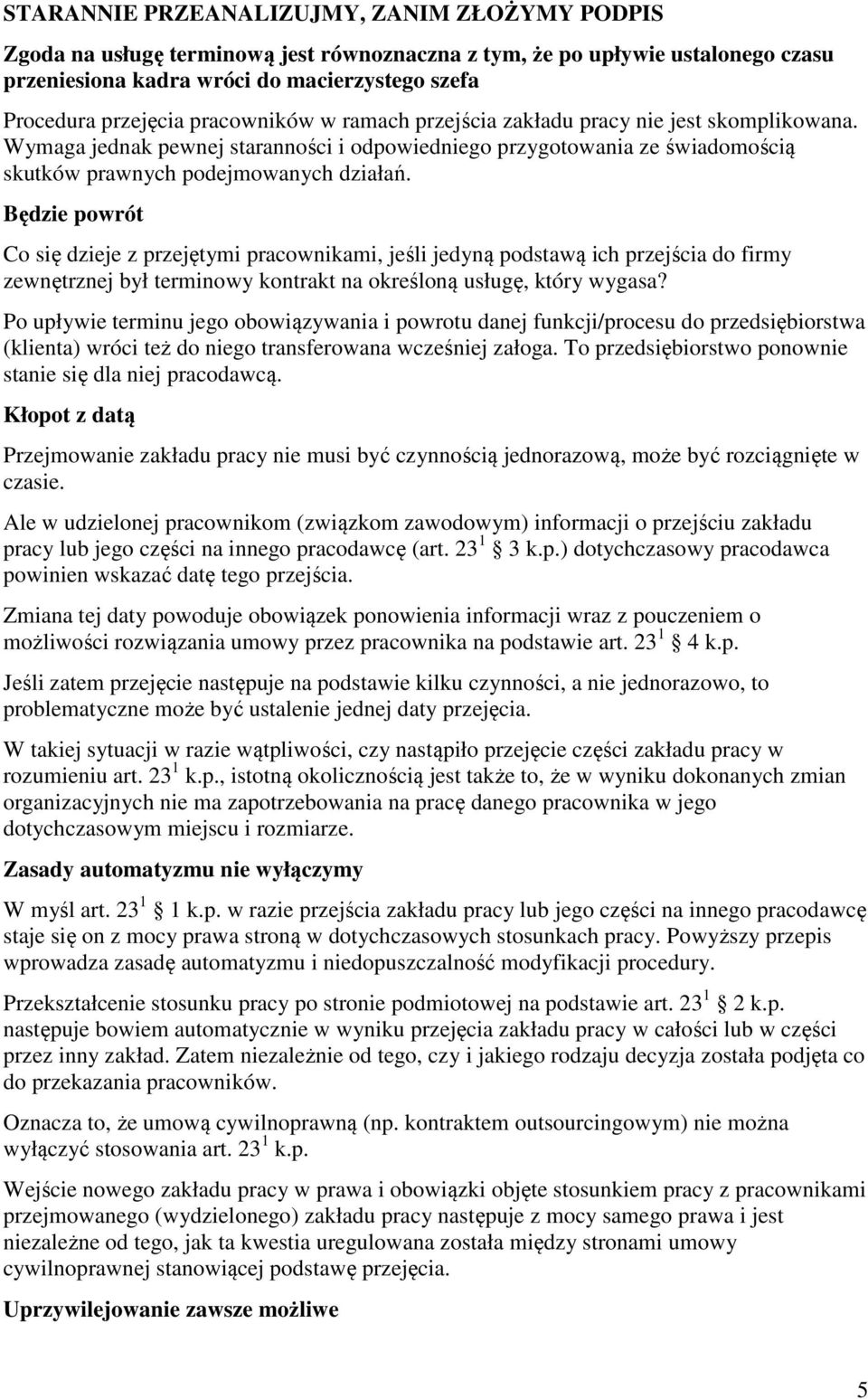 Będzie powrót Co się dzieje z przejętymi pracownikami, jeśli jedyną podstawą ich przejścia do firmy zewnętrznej był terminowy kontrakt na określoną usługę, który wygasa?