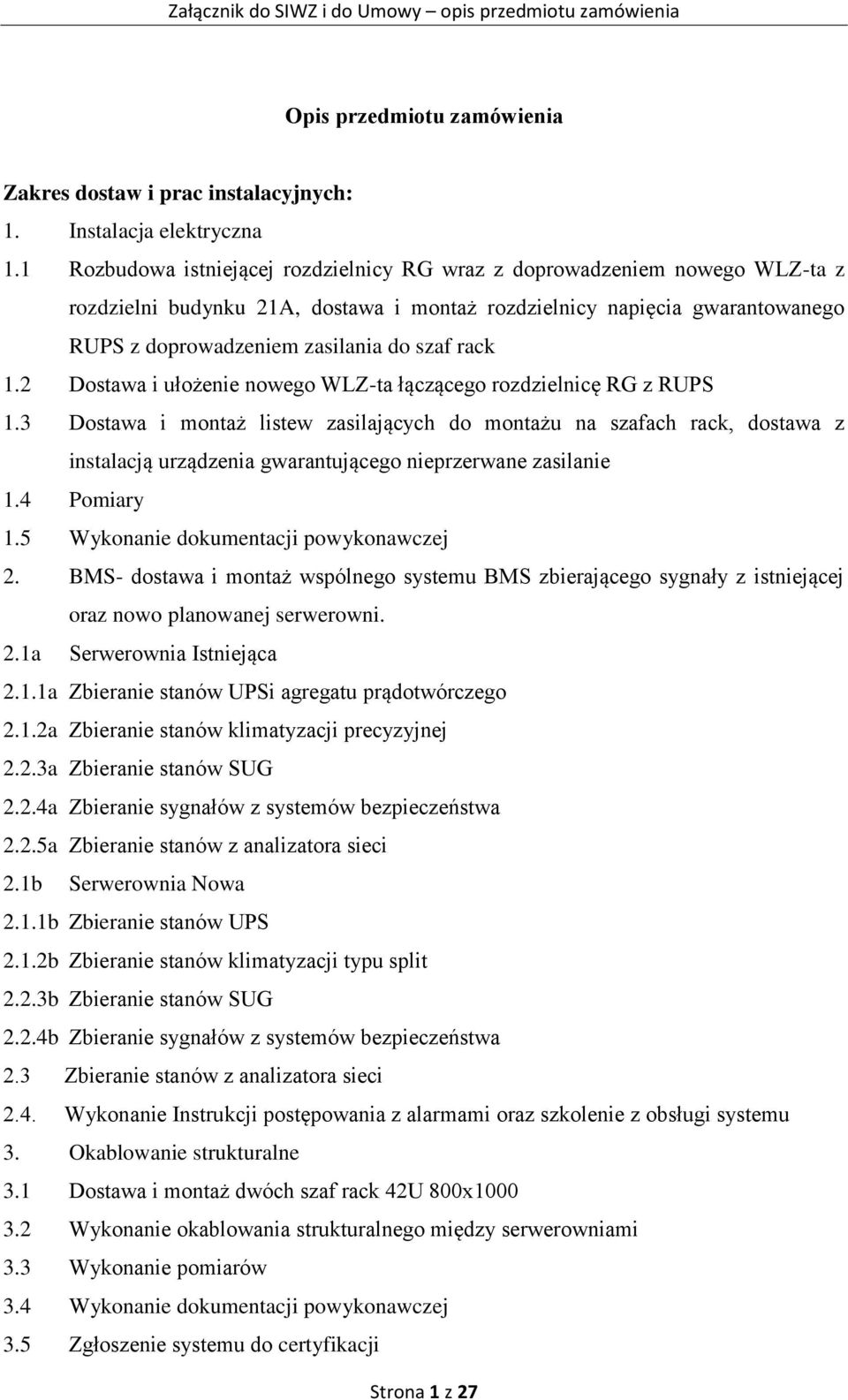 rack 1.2 Dostawa i ułożenie nowego WLZ-ta łączącego rozdzielnicę RG z RUPS 1.