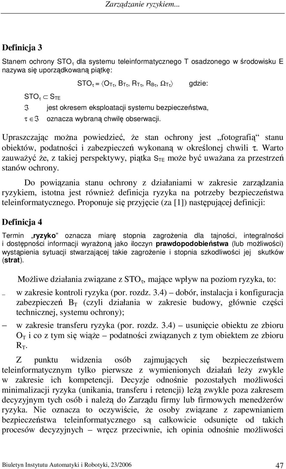 okresem eksploatacji systemu bezpieczeństwa, oznacza wybraną chwilę obserwacji.