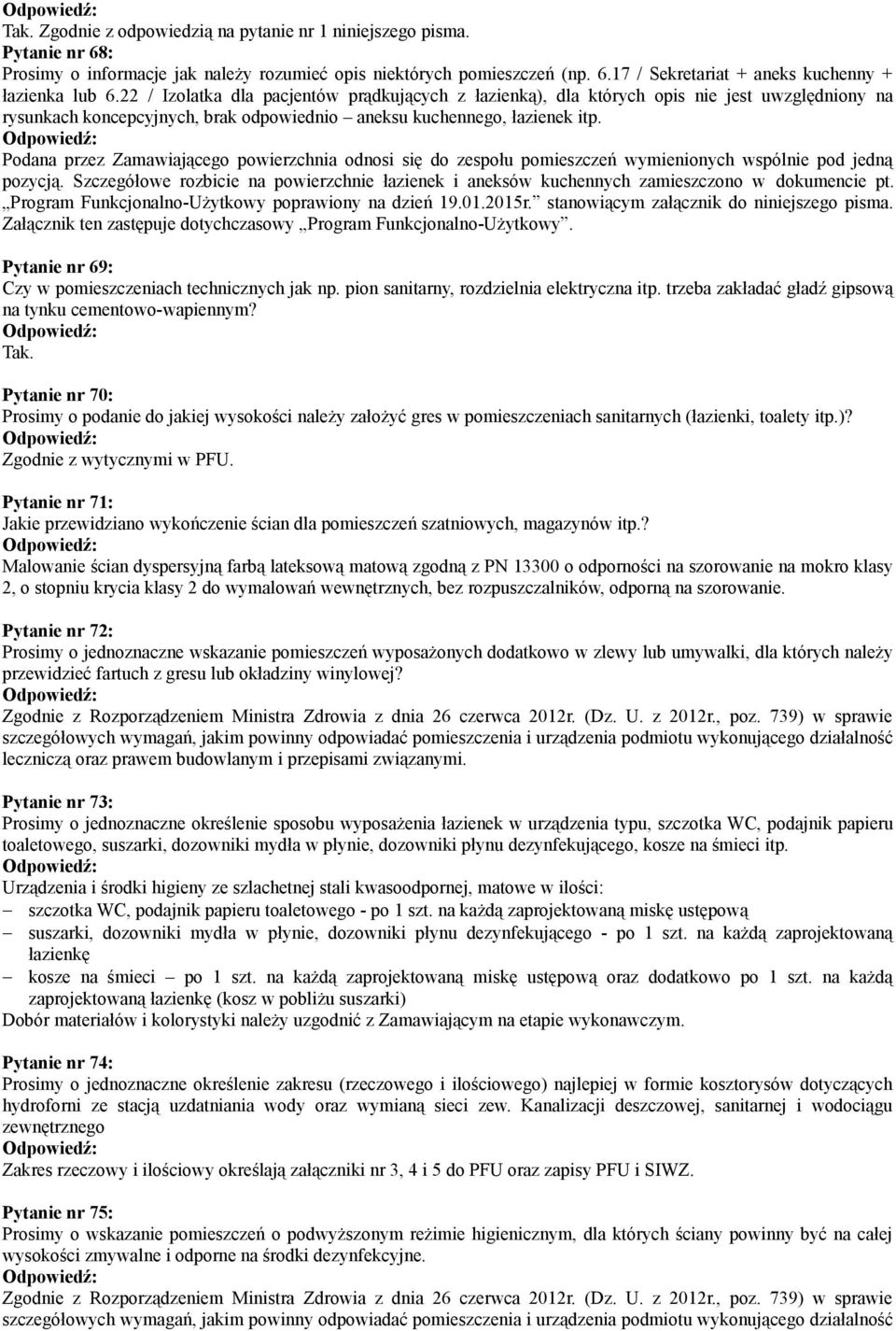 Podana przez Zamawiającego powierzchnia odnosi się do zespołu pomieszczeń wymienionych wspólnie pod jedną pozycją.