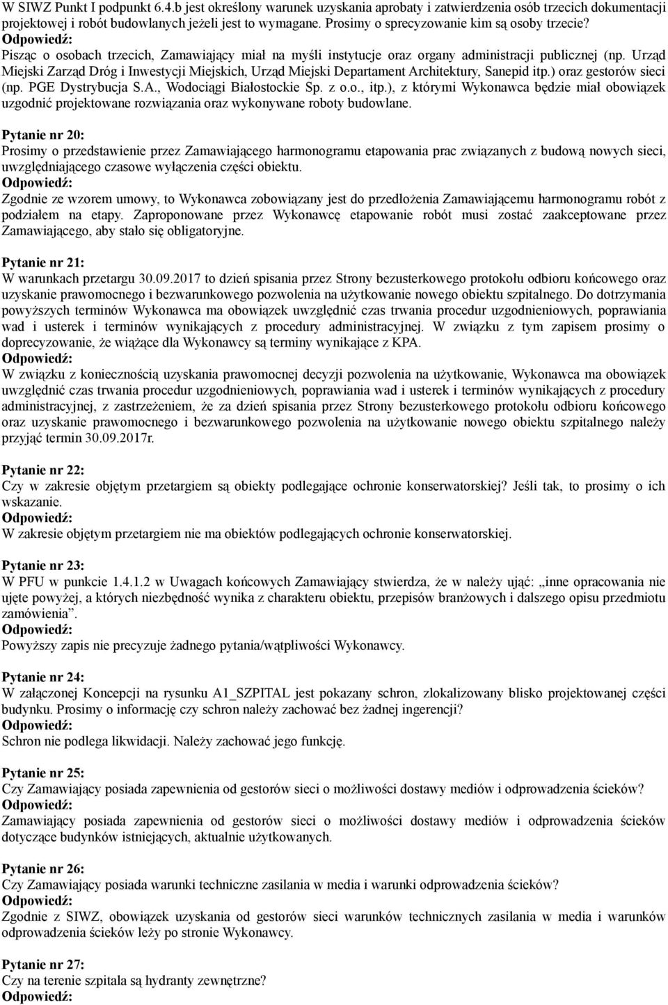 Urząd Miejski Zarząd Dróg i Inwestycji Miejskich, Urząd Miejski Departament Architektury, Sanepid itp.) oraz gestorów sieci (np. PGE Dystrybucja S.A., Wodociągi Białostockie Sp. z o.o., itp.