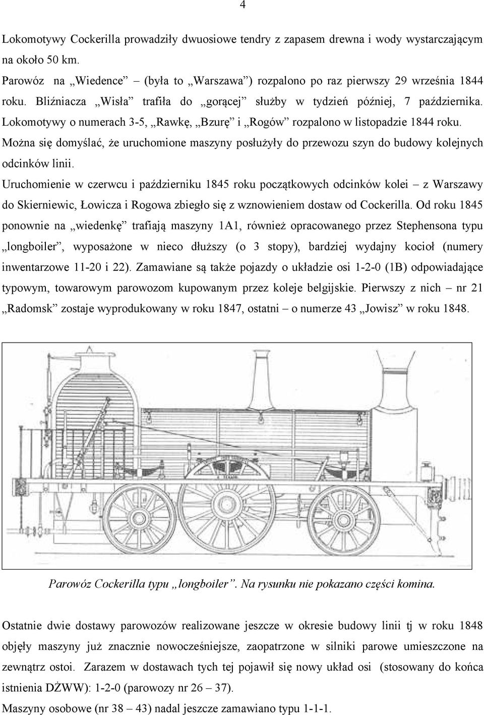 Można się domyślać, że uruchomione maszyny posłużyły do przewozu szyn do budowy kolejnych odcinków linii.