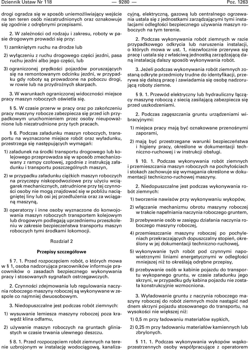 3) ograniczonej pr dkoêci pojazdów poruszajàcych si na remontowanym odcinku jezdni, w przypadku gdy roboty sà prowadzone na poboczu drogi, w rowie lub na przydro nych skarpach. 3.