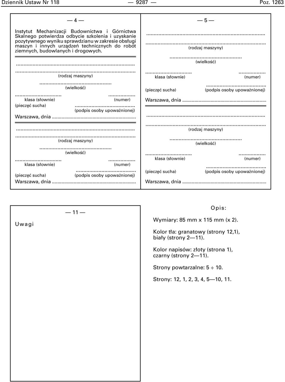 ziemnych, budowlanych i drogowych.... (rodzaj maszyny)... (wielkoêç)...... klasa (s ownie) (numer) (piecz ç sucha)... (podpis osoby upowa nionej) Warszawa, dnia...... (rodzaj maszyny)... (wielkoêç)...... klasa (s ownie) (numer)... (piecz ç sucha) (podpis osoby upowa nionej) Warszawa, dnia.