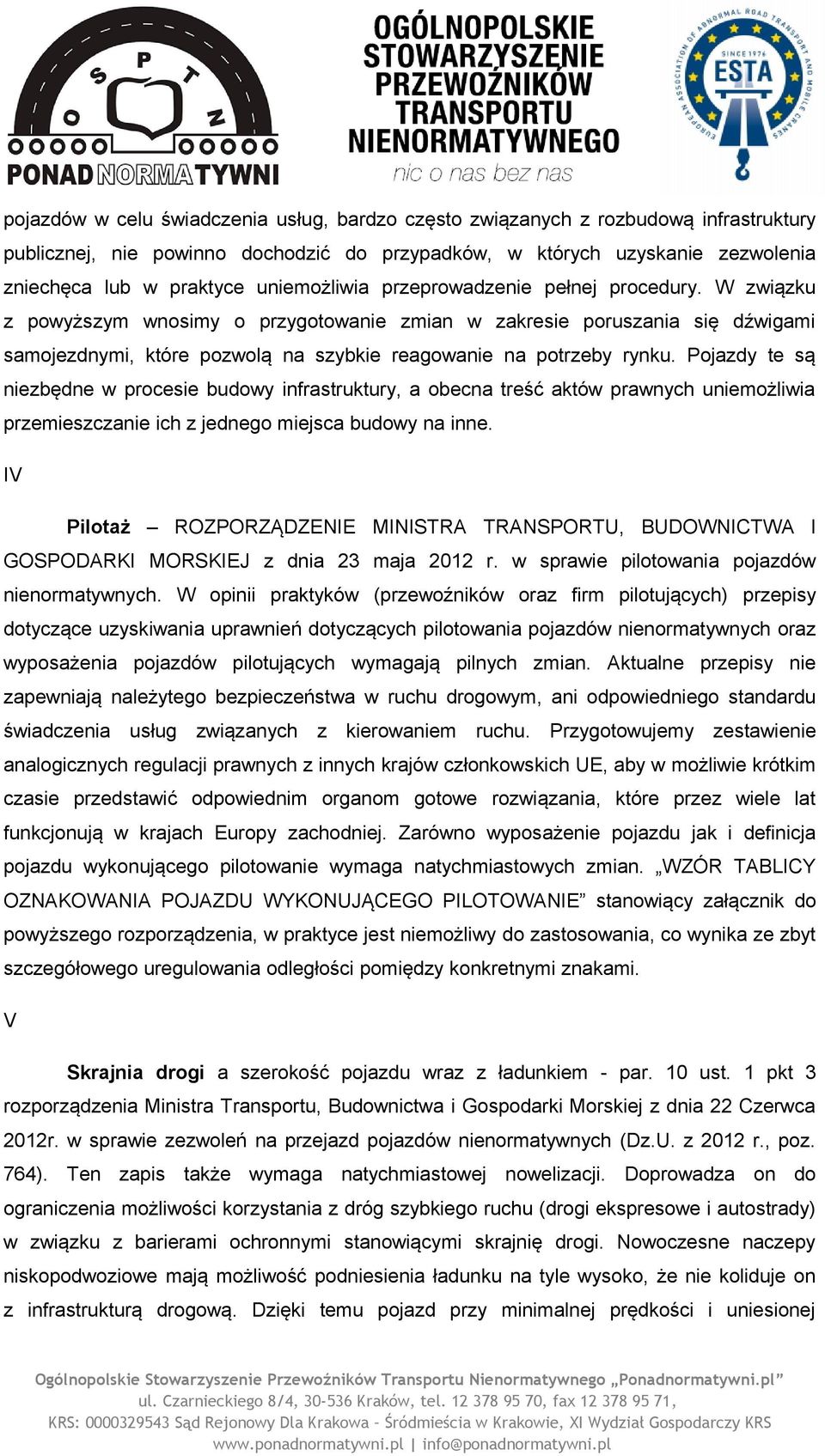 W związku z powyższym wnosimy o przygotowanie zmian w zakresie poruszania się dźwigami samojezdnymi, które pozwolą na szybkie reagowanie na potrzeby rynku.