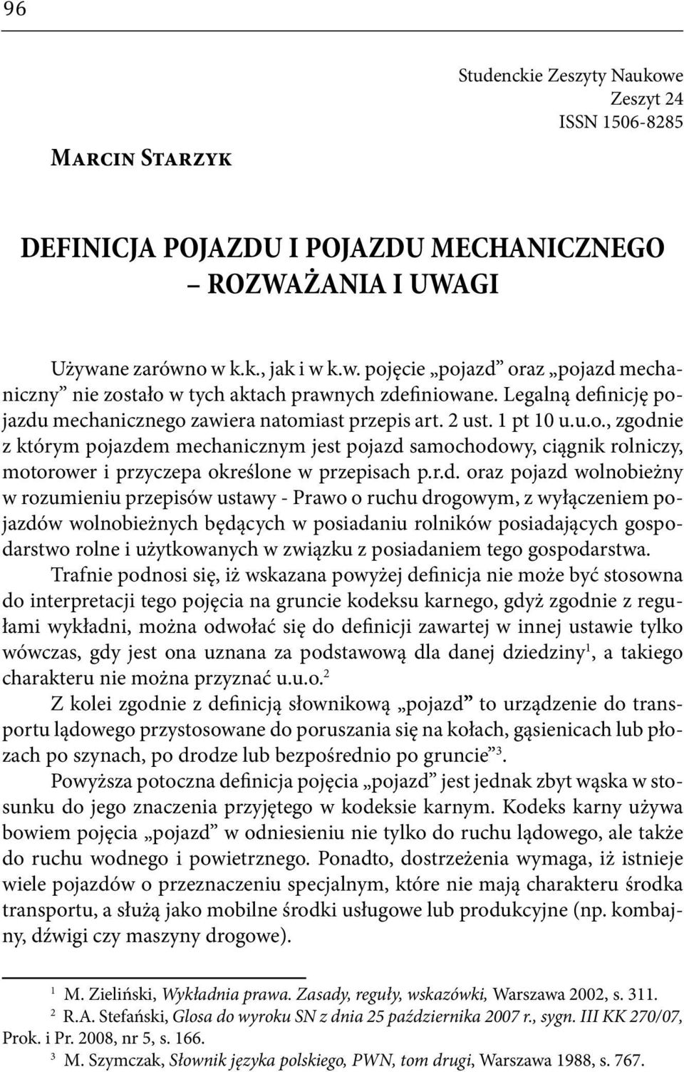 r.d. oraz pojazd wolnobieżny w rozumieniu przepisów ustawy - Prawo o ruchu drogowym, z wyłączeniem pojazdów wolnobieżnych będących w posiadaniu rolników posiadających gospodarstwo rolne i