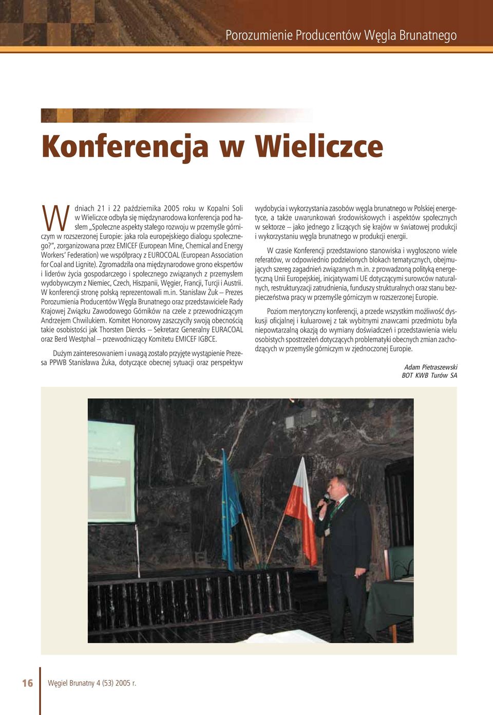 , zorganizowana przez EMICEF (European Mine, Chemical and Energy Workers Federation) we współpracy z EUROCOAL (European Association for Coal and Lignite).