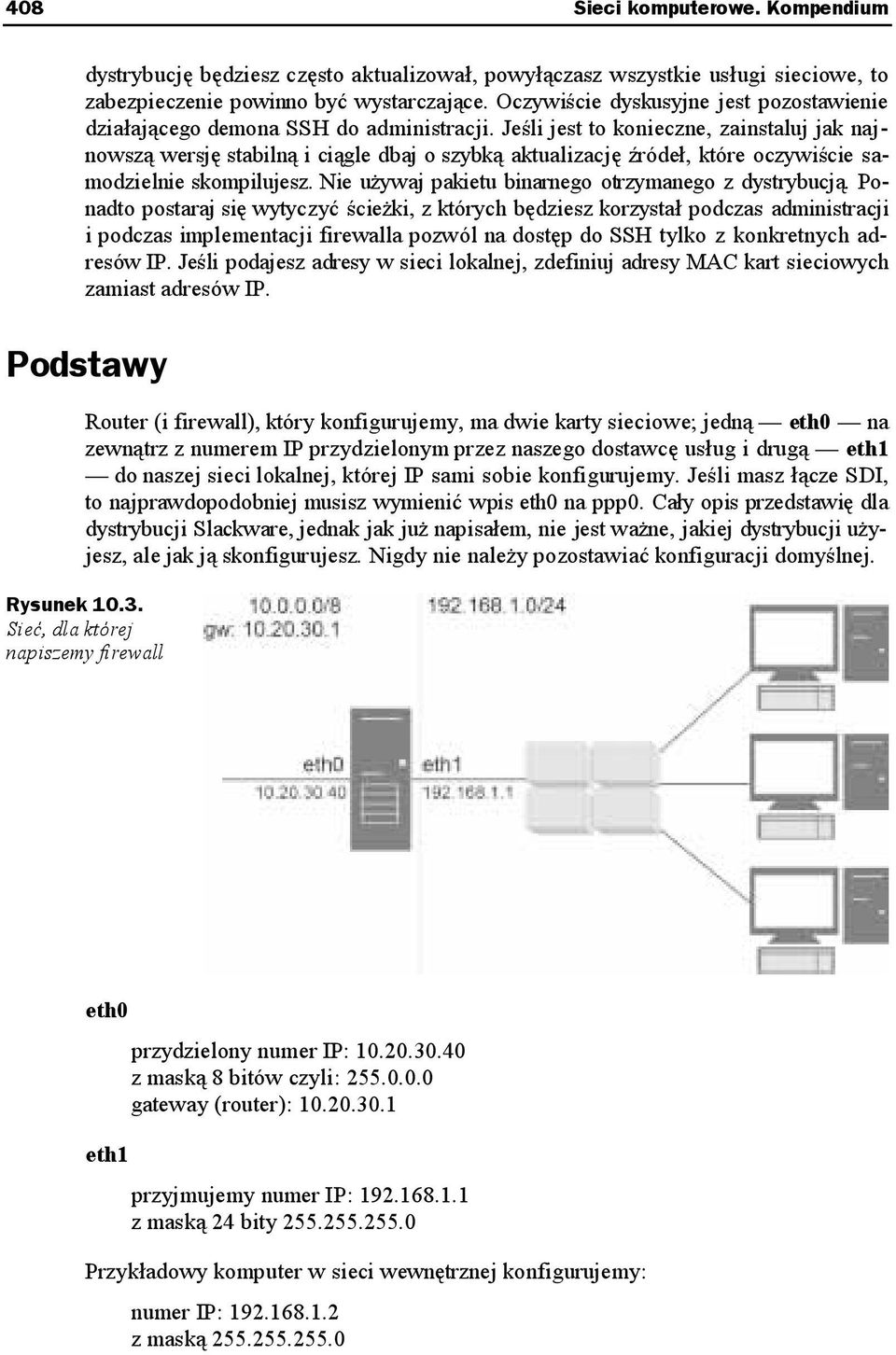 Jeśli jest to konieczne, zainstaluj jak najnowszą wersję stabilną i ciągle dbaj o szybką aktualizację źródeł, które oczywiście samodzielnie skompilujesz.