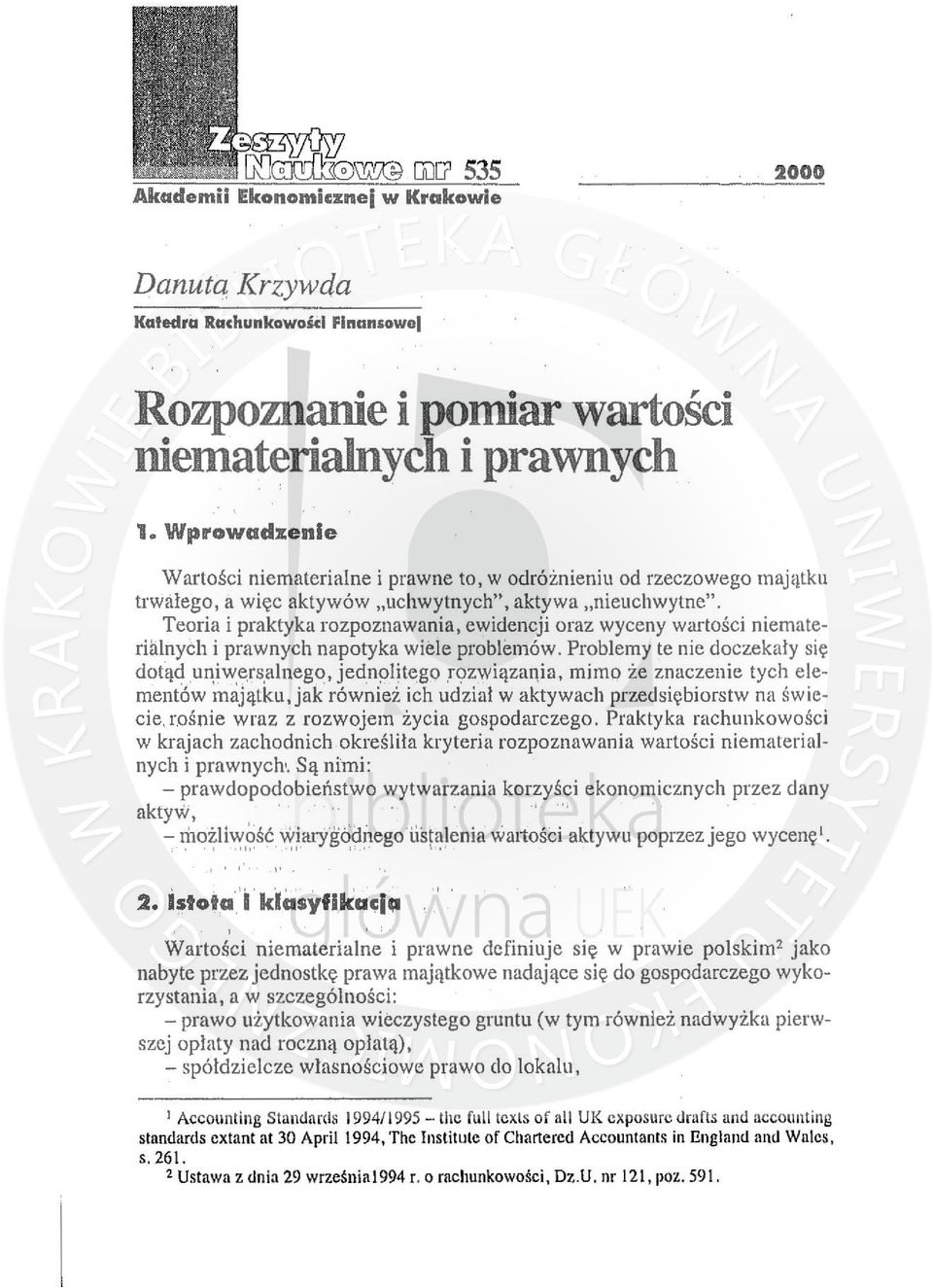 Teoria i praktyka rozpoznawania, ewidencji oraz wyceny wartości niematerhhnych i prawnych napotyka wiele problemów. Problemy te nie doczekały się dotąd un,i~~r s.