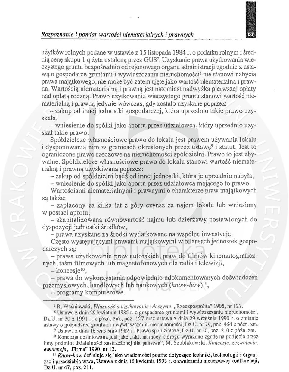 majątkowego, nie może być zatem ujęte jako wartość niematerialna i prawna. Wartością niematerialną i prawną jest natomiast nadwyżka pierwszej opłaty nad opłatą roczną.