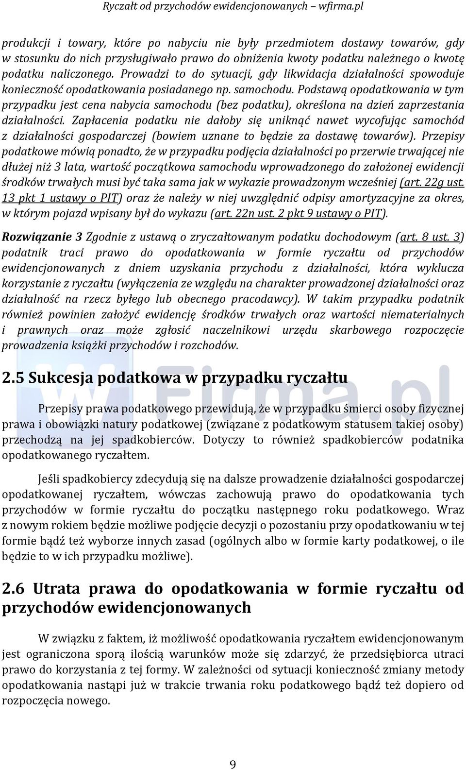 Podstawą opodatkowania w tym przypadku jest cena nabycia samochodu (bez podatku), określona na dzień zaprzestania działalności.