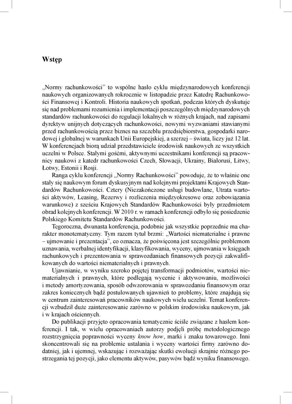 nad zapisami dyrektyw unijnych dotyczących rachunkowości, nowymi wyzwaniami stawianymi przed rachunkowością przez biznes na szczeblu przedsiębiorstwa, gospodarki narodowej i globalnej w warunkach