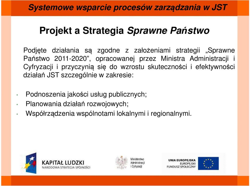 wzrostu skuteczności i efektywności działań JST szczególnie w zakresie: Podnoszenia jakości