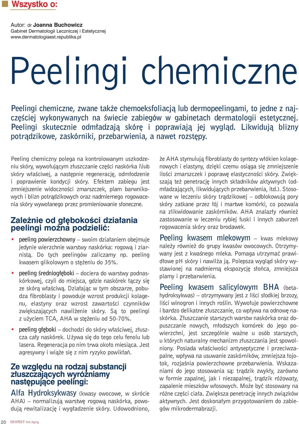 Peelingi skutecznie odm adzajà skór i poprawiajà jej wyglàd. Likwidujà blizny potràdzikowe, zaskórniki, przebarwienia, a nawet rozst py.