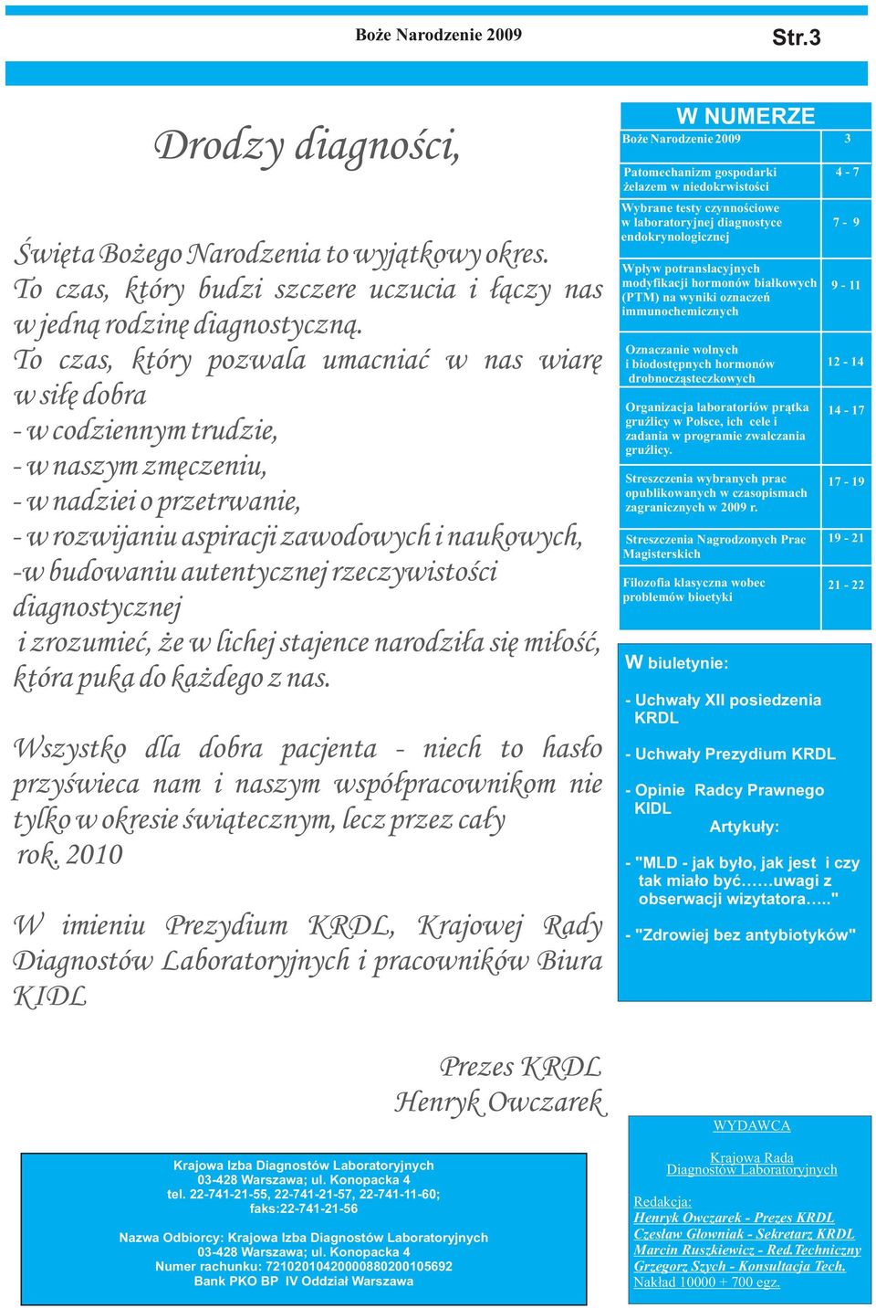 autentycznej rzeczywistoœci diagnostycznej i zrozumieæ, e w lichej stajence narodzi³a siê mi³oœæ, która puka do ka dego z nas.