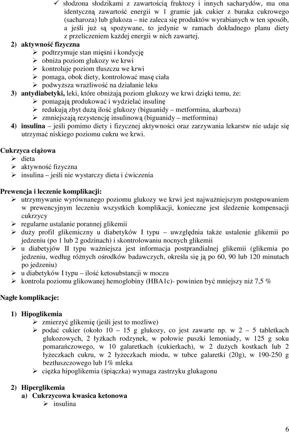 2) aktywność fizyczna podtrzymuje stan mięśni i kondycję obniŝa poziom glukozy we krwi kontroluje poziom tłuszczu we krwi pomaga, obok diety, kontrolować masę ciała podwyŝsza wraŝliwość na działanie