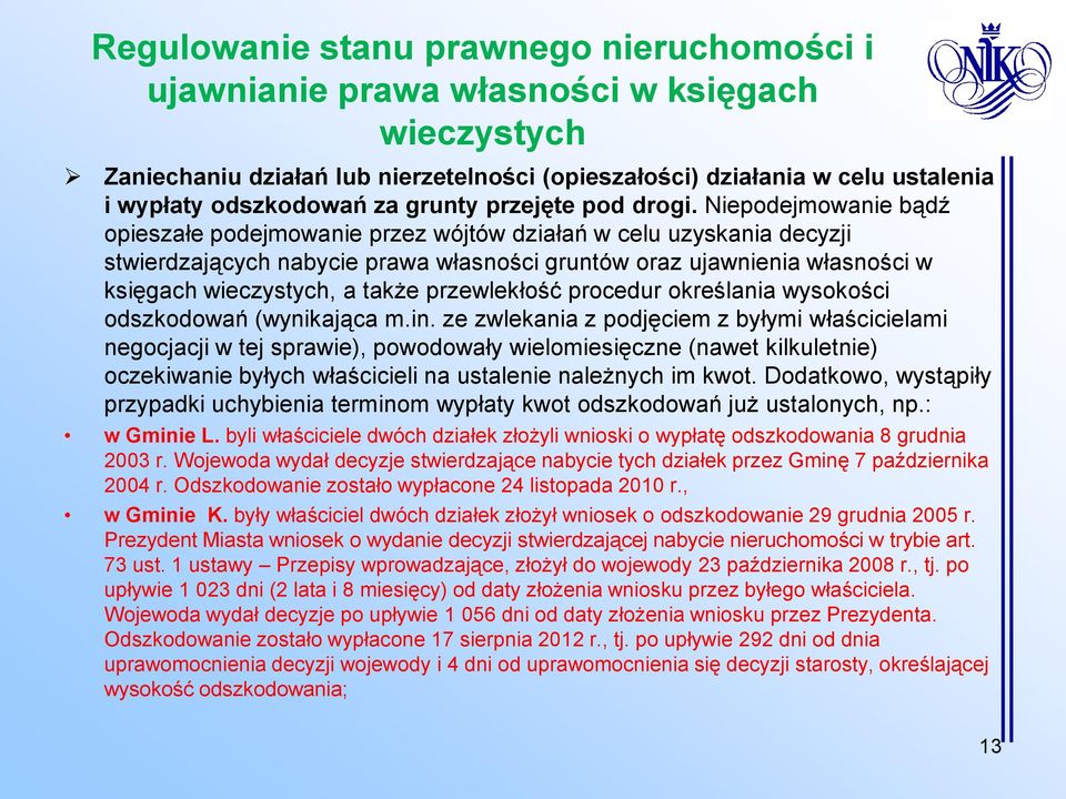 Niepodejmowanie bądź opieszałe podejmowanie przez wójtów działań w celu uzyskania decyzji stwierdzających nabycie prawa własności gruntów oraz ujawnienia własności w księgach wieczystych, a także