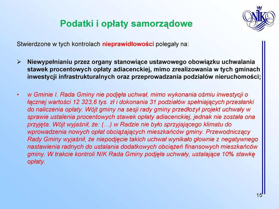 Rada Gminy nie podjęła uchwał, mimo wykonania ośmiu inwestycji o łącznej wartości 12 323,6 tys. zł i dokonania 31 podziałów spełniających przesłanki do naliczenia opłaty.