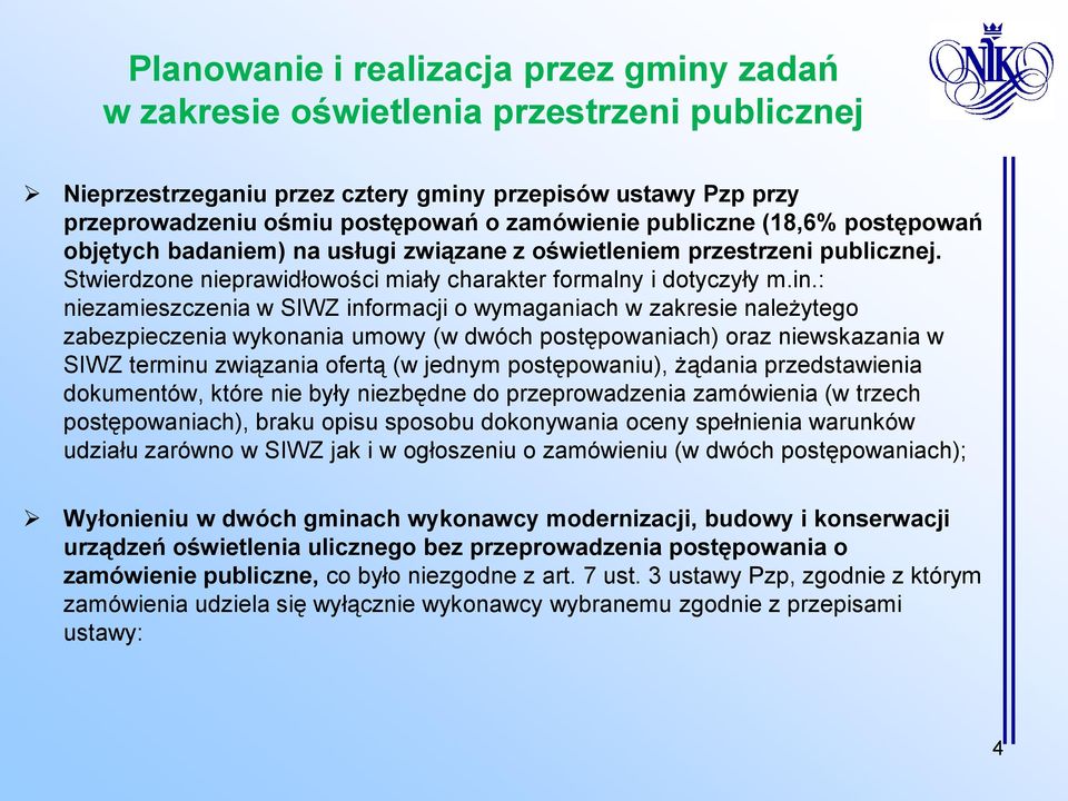 : niezamieszczenia w SIWZ informacji o wymaganiach w zakresie należytego zabezpieczenia wykonania umowy (w dwóch postępowaniach) oraz niewskazania w SIWZ terminu związania ofertą (w jednym