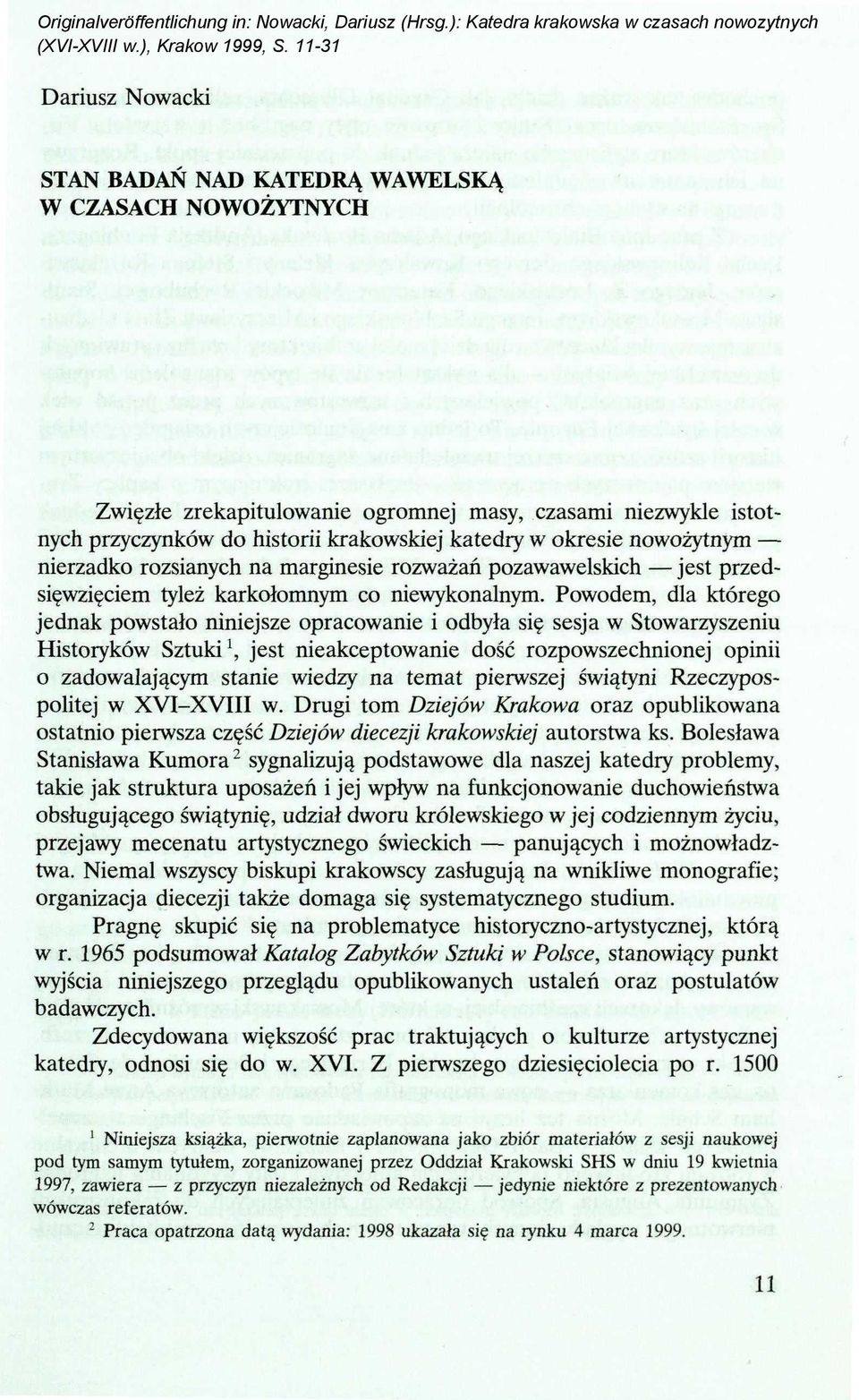 nowożytnym nierzadko rozsianych na marginesie rozważań pozawawelskich jest przedsięwzięciem tyleż karkołomnym co niewykonalnym.